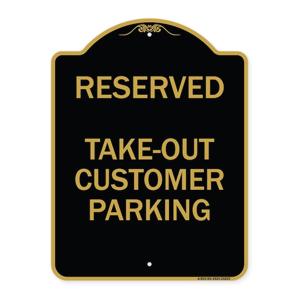 Reserved-Take-Out Customer Parking, Black & Gold Aluminum Sign, 18" x 24", BG-1824-23220
